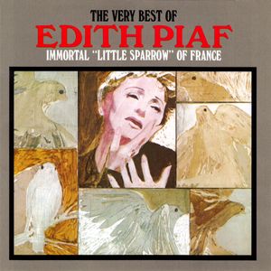 The Very Best of Édith Piaf: Immortal "Little Sparrow" of France