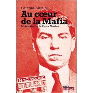 Au coeur de la mafia - L'histoire de la Cosa Nostra