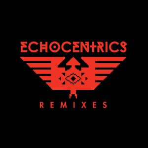 The Echocentrics Remixes (EP)