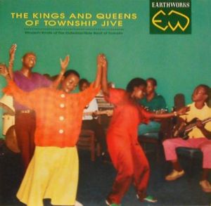 The Kings and Queens of Township Jive: Modern Roots of the Indestructible Beat of Soweto