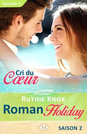 Cri du coeur ? Roman Holiday, saison 2 ? Épisode 5