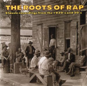 The Roots of Rap: Classic Recordings from the 1920's and 30's