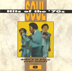 Soul Hits of the '70s: Didn't It Blow Your Mind! Volume 8