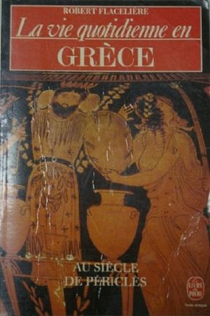 La vie quotidienne en Grèce au siècle de Périclès