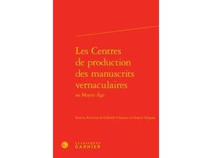 Les centres de production des manuscrits vernaculaires au Moyen Âge