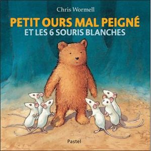 Petit ours mal peigné et les six souris blanches