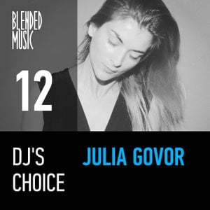 DJ’s Choice 12: Julia Govor