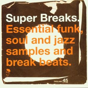 Super Breaks: Essential Funk Soul and Jazz Samples and Break Beats