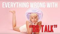 Everything Wrong With Miley Cyrus - "BB Talk"