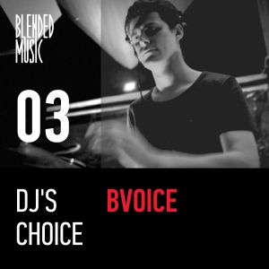 DJ’s Choice 03: BVoice