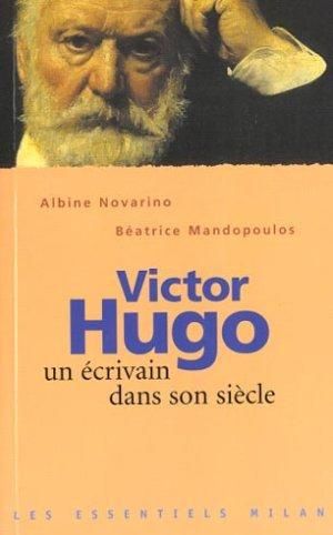 Victor Hugo - Un écrivain dans son siècle
