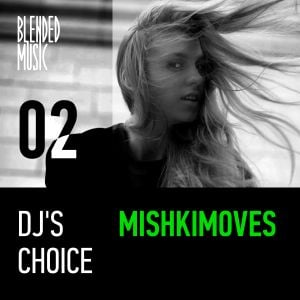 DJ’s Choice 02: Mishkimoves