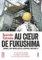 Au cœur de Fukushima : Journal d'un travailleur de la centrale nucléaire 1F