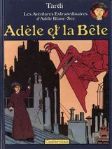 Couverture Adèle et la Bête - Adèle Blanc-Sec, tome 1