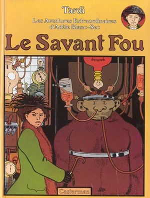 Le Savant fou - Adèle Blanc-Sec, tome 3