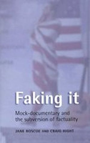 Faking It - Mock-documentary and the subversion of factuality