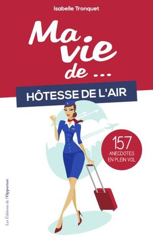 Ma vie d'hôtesse de l'air