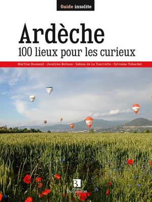 Ardèche, 100 lieux pour les curieux
