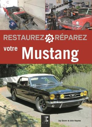 Restaurez, réparez votre Mustang