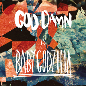 God Damn / Baby Godzilla (Single)