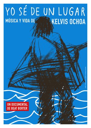 Yo sé de un lugar - Música y vida de Kelvis Ochoa