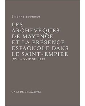 Les archevêques de Mayence et la présence espagnole dans le Saint Empire