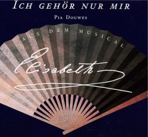 Ich gehör nur mir: Aus dem Musical Elisabeth (OST)