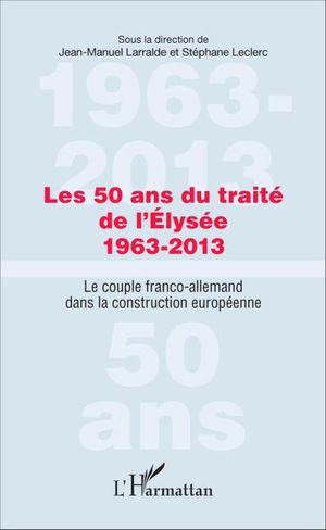 Les 50 ans du traité de l'Élysée, 1963-2013