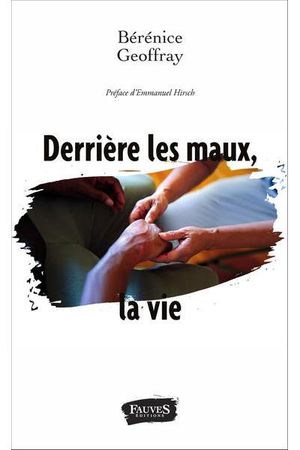 Derrière les maux, la vie