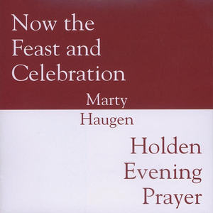 Now the Feast and Celebration / Holden Evening Prayer