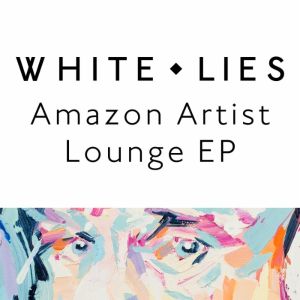 White Lies Amazon Artist Lounge (EP)