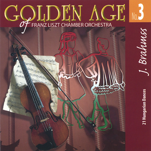 Golden Age of Franz Liszt Chamber Orchestra, No. 3: 21 Hungarian Dances