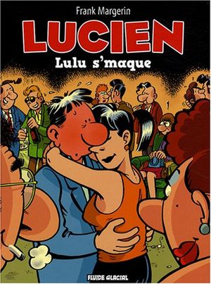 Lulu s'maque - Lucien, tome 6
