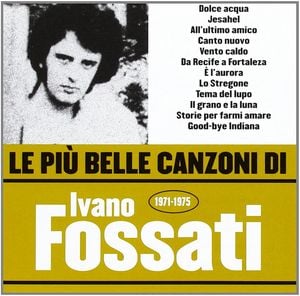 Le più belle canzoni di Ivano Fossati: 1971-1975