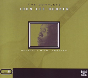 The Complete John Lee Hooker, Volume 6: Detroit - Miami 1953–54