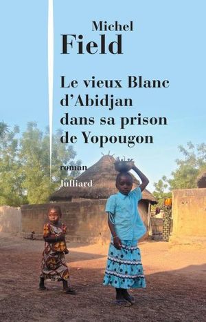 Le Vieux Blanc d'Abidjan dans sa prison de Yopougon