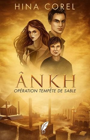 Ânkh - Opération Tempête de Sable, Tome 1