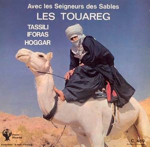 Avec les seigneurs des Sables - Tassili, Iforas, Hoggar