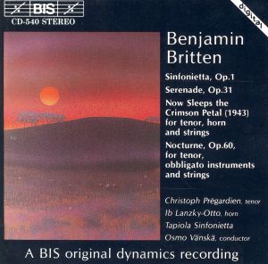 Sinfonietta, op. 1 / Serenade, op. 31 / Now Sleeps the Crimson Petal / Nocturne, op. 60