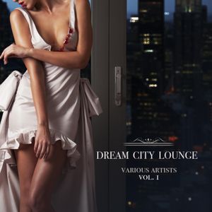 Dream City Lounge, Vol. I