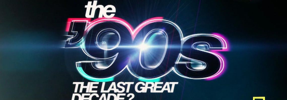Cover The '90s: The Last Great Decade