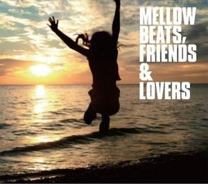 Mellow Beats, Friends & Lovers