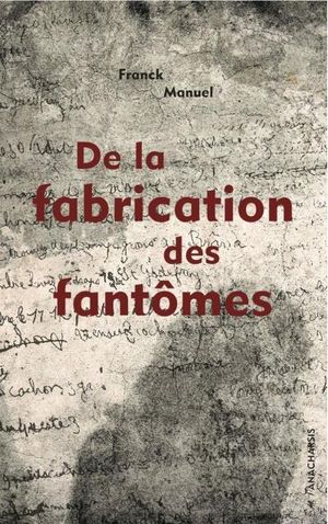 De la fabrication des fantômes