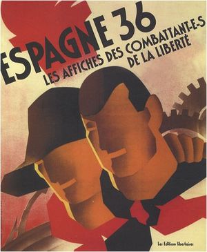 Espagne 36 : Les affiches des combattant-e-s de la liberté