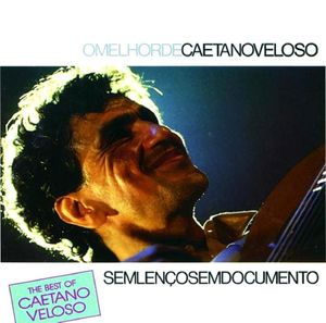 Sem lenço sem documento: O melhor de Caetano Veloso