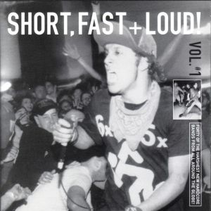 Short, Fast+ Loud!, Volume I