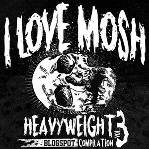 I Love Mosh: Heavyweight Compilation Vol. 3