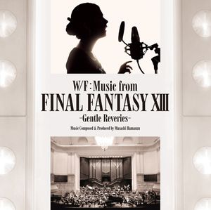 W/F:Music from FINAL FANTASY XIII -Gentle Reveries-