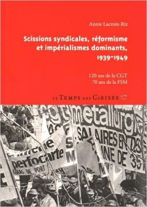Scissions syndicales, réformisme et impérialismes dominants 1939-1949