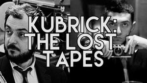 Stanley Kubrick : The Lost Tapes